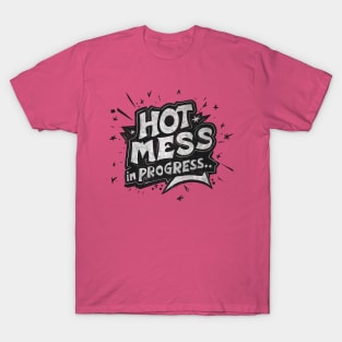 Hot Mess In Progress T-Shirt